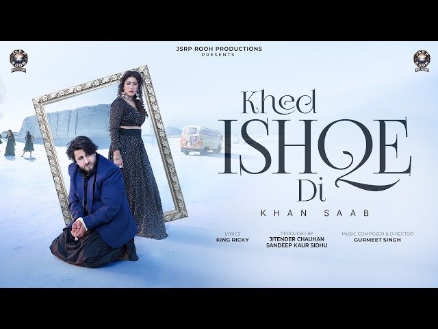 KHED ISHQE DI (Official Video) Khan Saab | Sandeep Kaur Sidhu | Latest Punjabi Songs 2026