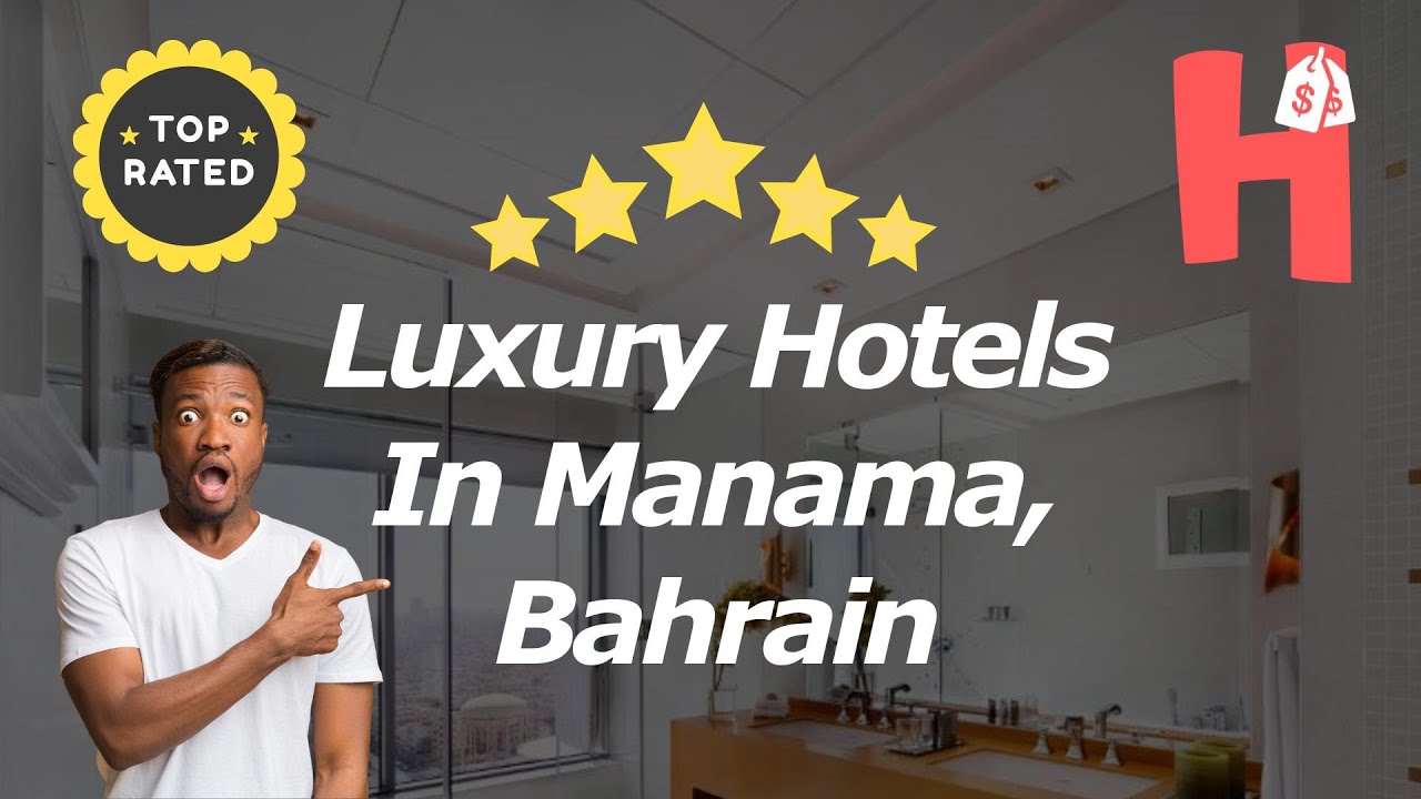 Luxury Hotels In Manama, Bahrain