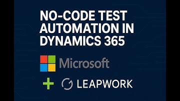 No-Code Test Automation in Dynamics 365 | Microsoft + Leapwork Partnership
