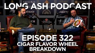 Long Ash Podcast Episode 322: Cigar Flavor Wheel Breakdown