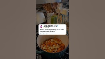 What is the strangest thing you