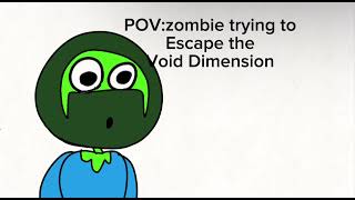POV zombie trying to escape from the void dimension