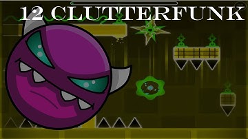 Geometry Dash 2.11 | 12 Clutterfunk 100% | Medium Demon