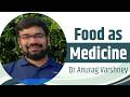 Food as Medicine || Dr Anurag Varshney
