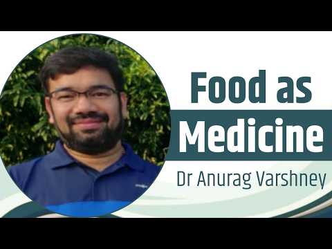 Food as Medicine || Dr Anurag Varshney