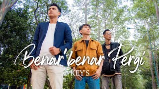 KEY'S - BENAR BENAR PERGI ( OFFICIAL MUSIC VIDEO )