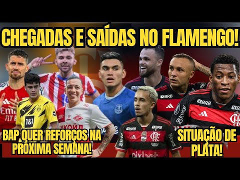 BAP QUER REFORÇOS NA PRÓXIMA SEMANA! CHEGADAS E SAÍDAS DO FLAMENGO! SITUAÇÃO DE PLATA!
