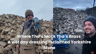 Where Tha’s Muck Tha’s Brass, A wet day dressing reclaimed Yorkshire Stone