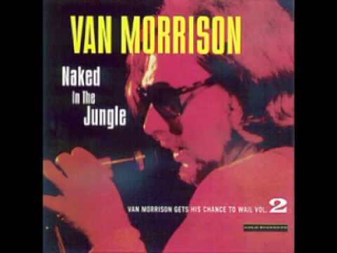 Van Morrison - The Way Young Lovers Do - (1968 1971) Naked In The