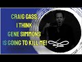 (EXPLICIT) Craig Gass - "I Think Gene Simmons Is Going To Kill Me"