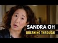 How Sandra Oh Broke Into Hollywood