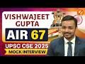UPSC CSE 2025 AIR- 67 VISHWAJEET GUPTA | Mock Interview | Vajiram and Ravi