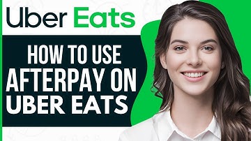 How To Use Afterpay On Uber Eats - Full Guide 2023