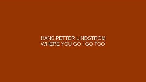 Hans Peter Lindstrom Where You Go I Go Too