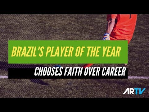 Brazil's Player of the Year Chooses Faith over Career
