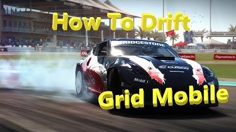 Grid Autosport Mobile Beginners Guide To Drifting