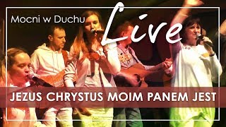 Video thumbnail of "Jezus Chrystus moim Panem jest - Mocni w Duchu live"