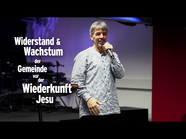 LH Trainingsabend 13.10.26 - Widerstand und Wachstum der Gemeinde vor der Wiederkunft Jesu