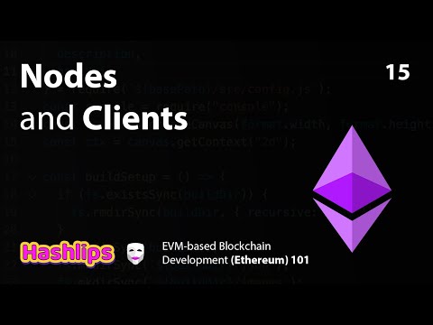 Nodes and Clients - EVM based Blockchain Development (Ethereum) 101 part 15