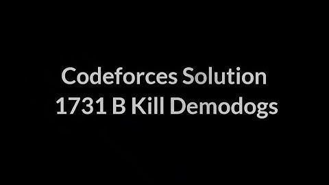 1731 B Kill Demodogs Codeforces Solution Competitive programming Cpp Problem Solving