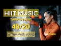 HIIT Timer Music 40/20 - Power-Packed Tabata Song 40/20 | High-Energy Interval Training