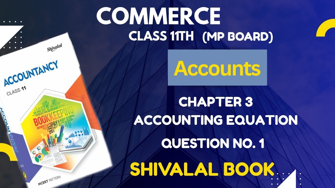 SHIVALAL book question no 1 of accounting equation| mp board | accounts class 11th  | commerce 