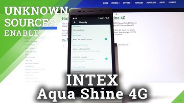 How to Enable Unknown Sources in INTEX Aqua Shine 4G – Install Unknown Apps