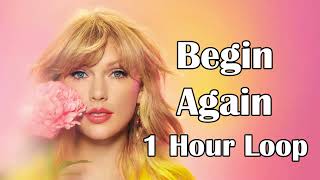 Taylor Swift - Begin Again (Taylor’s Version) (1 Hour Loop)