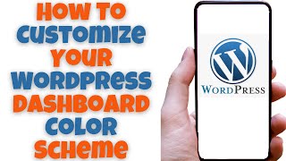 How To Customize Your Wordpress Dashboard Color Scheme