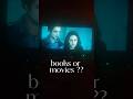 do you prefer twilight books or movies??
