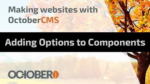 Making Websites With October CMS - Part 17 - Adding Options to Components