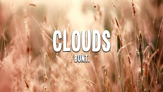 BUNT. - Clouds (Sped Up) Lyrics