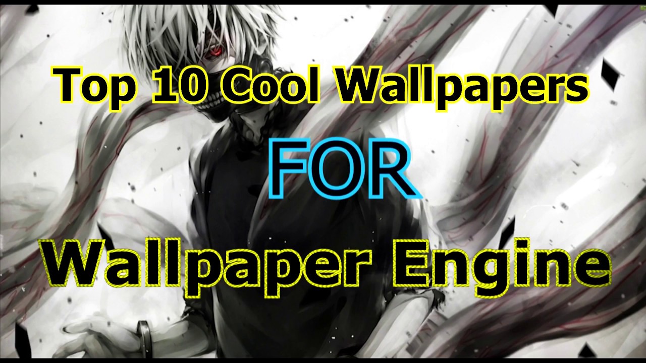 TOP 10 WALLPAPERS FOR WALLPAPER ENGINE Links YouTube