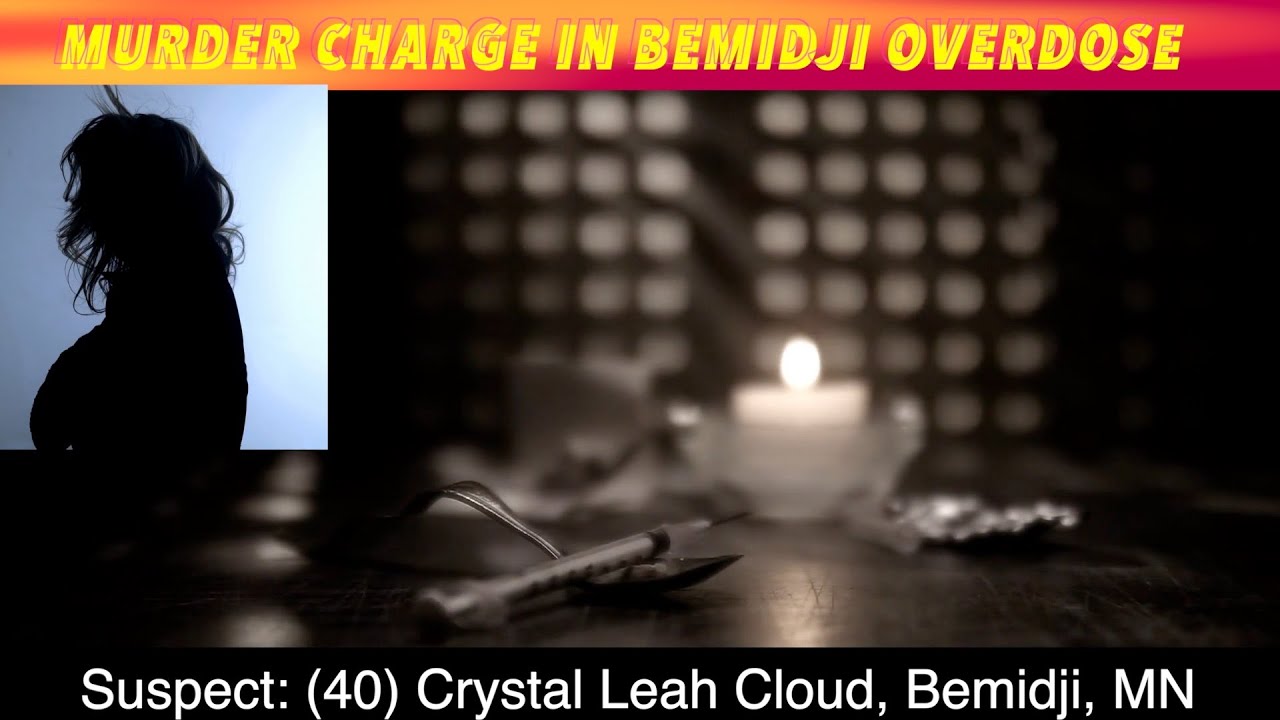 Bemidji Woman Charged With Murder In Drug Overdose Case - YouTube