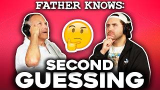 Second Guessing || Father Knows Something Podcast