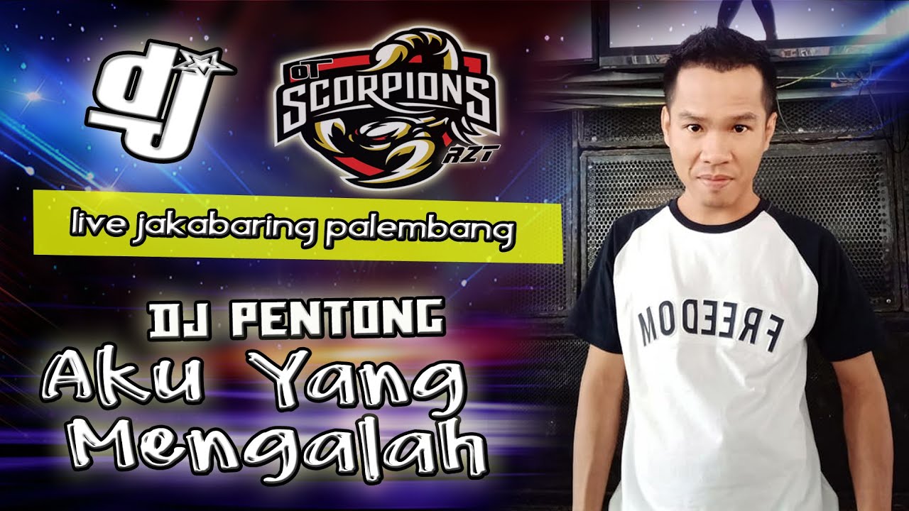 DJ PENTONG - AKU YANG MENGALAH - OT SCORPION JAKABARING PALEMBANG