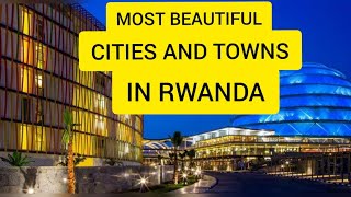 Top 10 Most Beautiful Cities and Towns in Rwanda