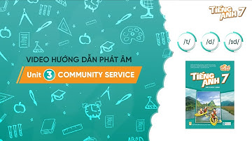 HƯỚNG DẪN PHÁT ÂM LỚP 7 - Unit 3: Community service /t/ - /d/ - /ɪd/