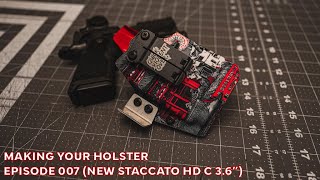 Making Your Holster | Episode 007 (The New Staccato HD C 3.6”)