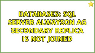 Databases: SQL Server AlwaysOn AG Secondary Replica is not joined