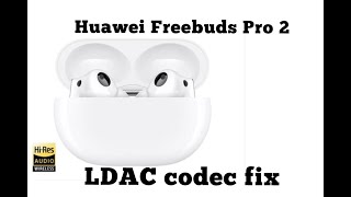 How to set up LDAC codec to Devialet Huawei Freebuds Pro 2. Missing LDAC codec FIX ! Activate 24bit!
