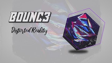 B0UNC3 - Distorted Reality