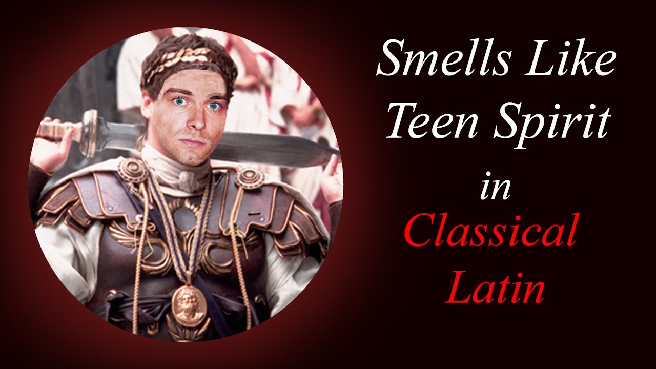 Smells Like Teen Spirit Cover In Classical Latin 75 BC to 3rd Century AD BardcoreMedieval style