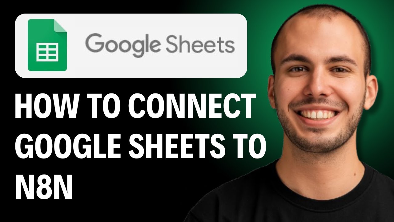 HOW TO CONNECT GOOGLE SHEETS TO N8N [2026 GUIDE] - YouTube