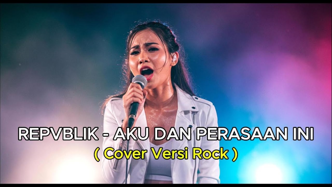 REPVBLIK - AKU DAN PERASAAN INI | COVER VERSI  ROCK (Cover By Indah Cover)