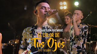 Download Lagu BEMBÉ ORQUESTA - EL COLOR DE TUS OJOS | LIVE SESSION MP3