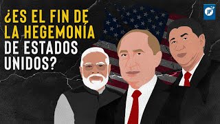 Un mundo multipolar: ¿Es el fin de la hegemonía de Estados Unidos?