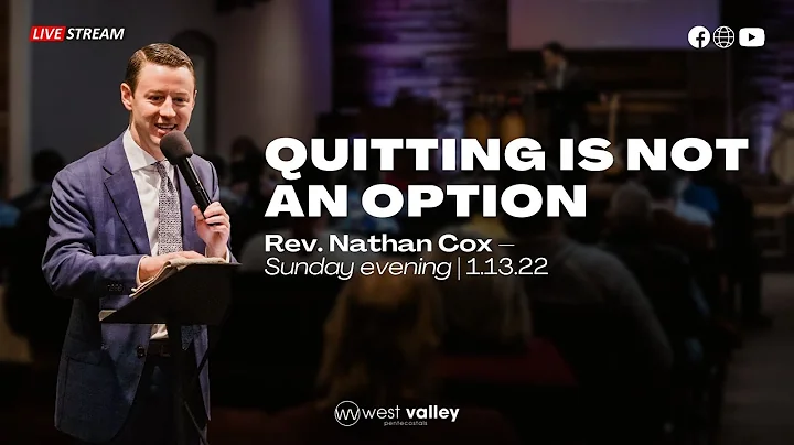 "Quitting Is Not An Option" Rev. Nathan Cox 02/13/...