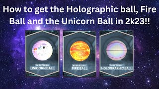 How to get the Holographic ball, Fire Ball and the Unicorn Ball in 2k23