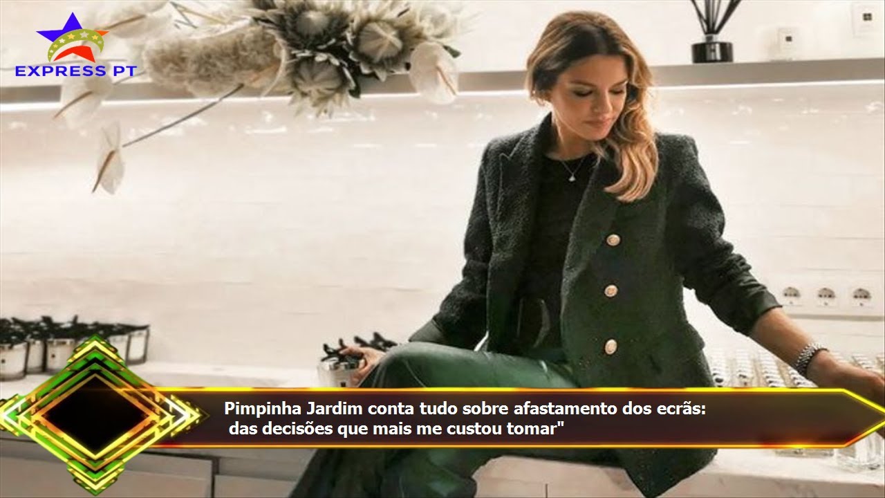 Pimpinha Jardim conta tudo sobre afastamento dos ecrãs:  das decisões que mais me custou tomar